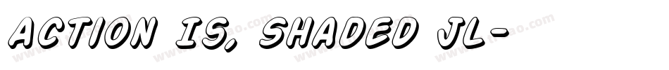 Action Is, Shaded JL字体转换